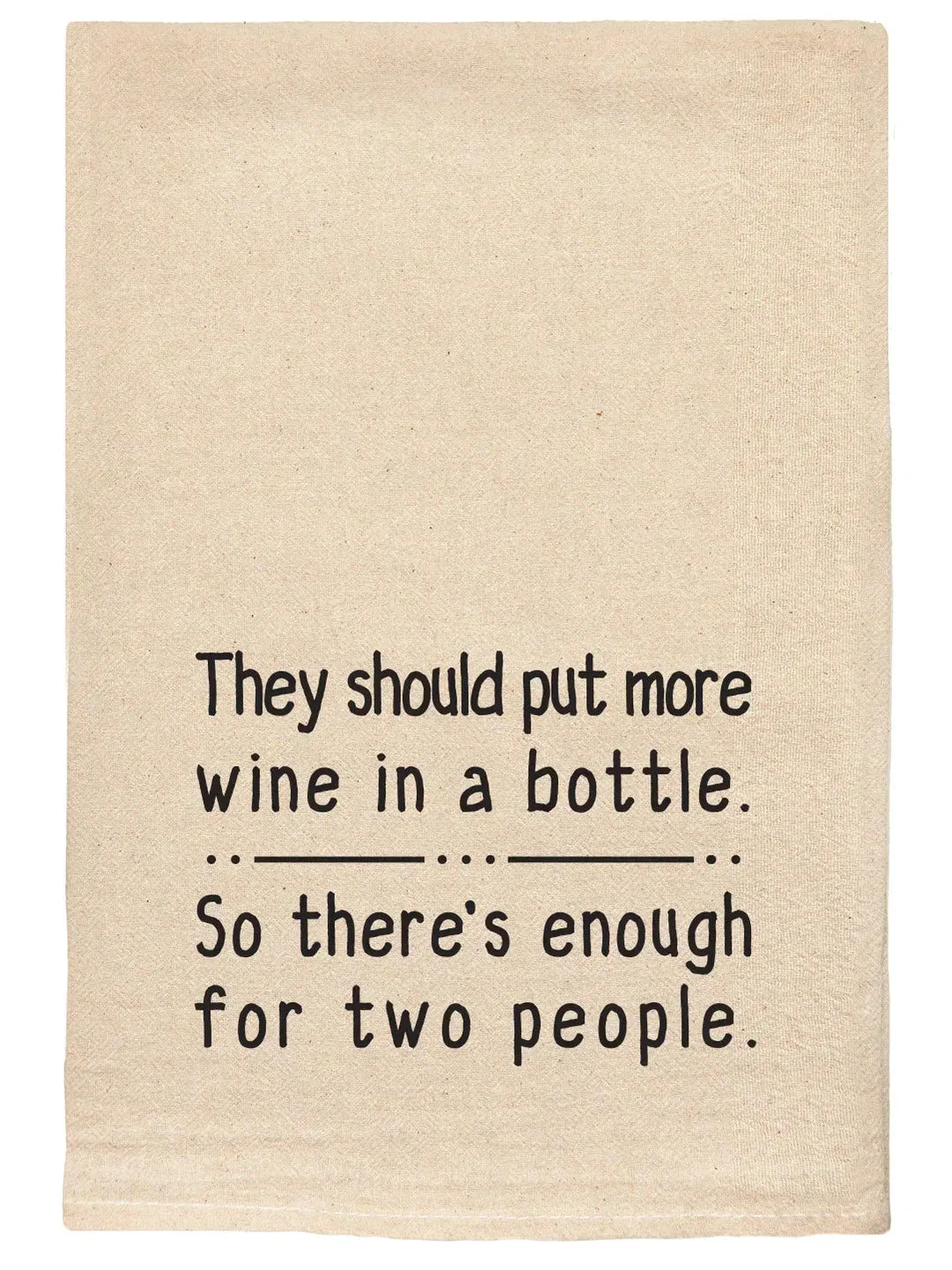 043 T Towels - -  They Should Put More Wine in a Bottle